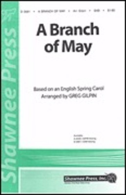 A Branch of May - SAB Greg Gilpin Shawnee Press Choral Score Octavo