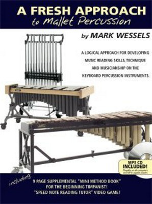 A Fresh Approach to Mallet Percussion - Mallet Percussion Mark Wessels Mark Wessels Publications /CD