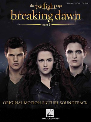 Twilight: Breaking Dawn, Part 2 - Original Motion Picture Soundtrack - Hal Leonard Piano, Vocal & Guitar
