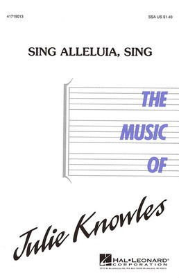 Sing Alleluia, Sing - Julie Knowles - SSA Hal Leonard Choral Score Octavo
