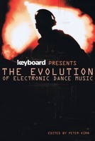 Keyboard Presents the Evolution of Electronic Dance Music - Backbeat Books