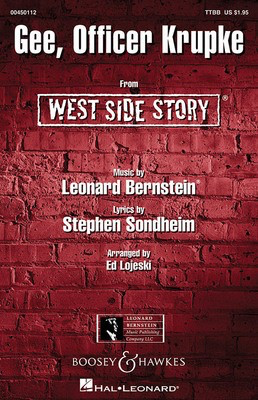 Gee, Officer Krupke - from West Side Story - Leonard Bernstein - TTBB Ed Lojeski Leonard Bernstein Music Publishing Co. Choral Score Octavo