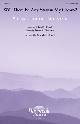 Will There Be Any Stars in My Crown? - John R. Sweney - SATB Sheldon Curry Eliza E. Hewitt Daybreak Music Choral Score Octavo