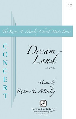 Dream Land - Kevin Memley - SATB Pavane Publishing Octavo