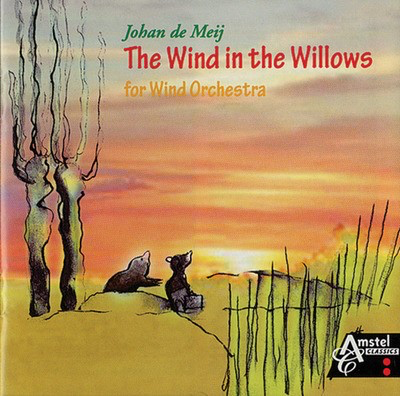 The Wind in the Willows - Amstel Classics CD - Johan de Meij - Amstel Music CD
