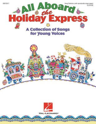 All Aboard the Holiday Express - A Collection of Songs for Young Voices - Hal Leonard Teacher Edition (with reproducible singer pages) Softcover