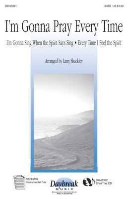 I'm Gonna Pray Every Time - SATB Larry Shackley Hal Leonard Choral Score Octavo