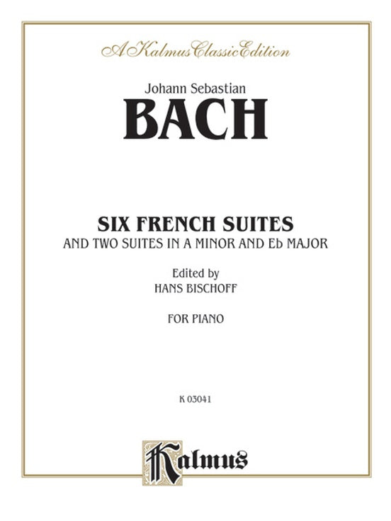 Bach - Six French Suites (Ed. Hans Bischoff) - Piano Solo (Digital Download)