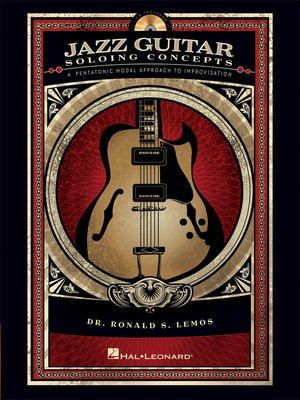 Jazz Guitar Soloing Concepts - A Pentatonic Modal Approach to Improvisation - Guitar Ronald Lemos Hal Leonard Guitar TAB /CD