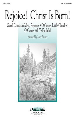 Rejoice! Christ Is Born! - SATB - SATB Mark Brymer Daybreak Music Choral Score Octavo