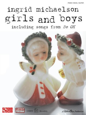 Ingrid Michaelson - Girls and Boys - Including Songs from Be OK - Guitar|Piano|Vocal Cherry Lane Music Piano, Vocal & Guitar