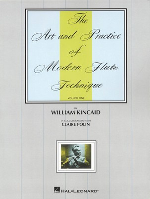 The Art and Practice of Modern Flute Technique, Vol. 1 - Flute William Kincaid Hal Leonard
