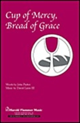 Cup of Mercy, Bread of Grace - David Lantz III|John Parker - SATB Shawnee Press Choral Score Octavo