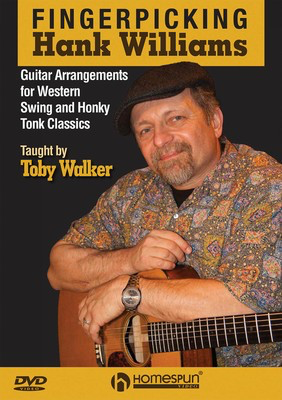 Fingerpicking Hank Williams - Guitar Arrangements for Western Swing and Honky Tonk Classics - Guitar Toby Walker Homespun Guitar TAB DVD