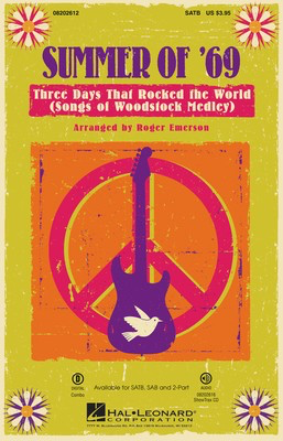 Summer of '69 - Three Days That Rocked the World - (Songs of Woodstock Medley) - SATB Roger Emerson Hal Leonard Choral Score Octavo