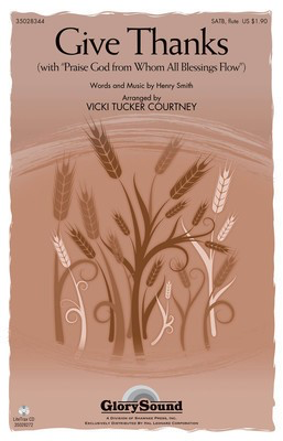 Give Thanks - (with Praise God from Whom All Blessings Flow) - Henry Smith - SATB Vicki Tucker Courtney Henry Smith Shawnee Press Choral Score Octavo