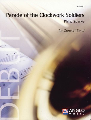 Parade of the Clockwork Soldiers - Grade 2 - Score and Parts - Philip Sparke - Anglo Music Press Score/Parts