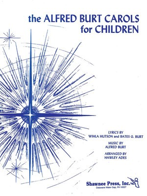 The Alfred Burt Carols for Children - Piano/Vocal - Alfred Burt - SATB/Childrens Choir Hawley Ades Shawnee Press Choral Score Octavo