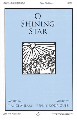 O Shining Star - Penny Rodriguez - SATB Nanci Milam John Rich Music Press Choral Score Octavo