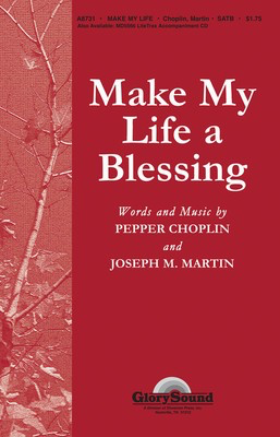 Make My Life a Blessing - Joseph M. Martin|Pepper Choplin - SATB Shawnee Press Choral Score Octavo
