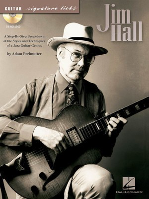 Jim Hall - A Step-by-Step Breakdown of the Styles and Techniques of a Jazz Guitar - Guitar Adam Perlmutter Hal Leonard Guitar TAB /CD