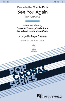 See You Again - from FURIOUS 7 - Justin Franks|Andrew Cedar|Cameron Thomaz|Charlie Puth - SATB Roger Emerson Hal Leonard Octavo