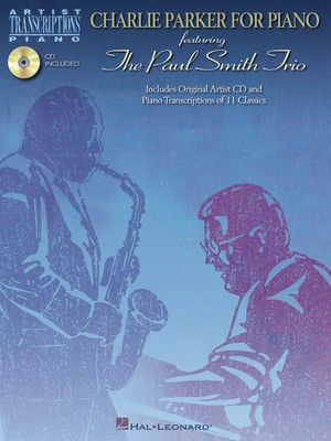 Charlie Parker for Piano - Featuring The Paul Smith Trio - Piano Hal Leonard Transcribed Score /CD