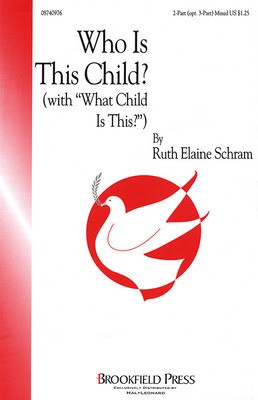 Who Is This Child? - (with What Child Is This?) - William C. Dix - 2-Part/3-Part Ruth Elaine Schram Brookfield Press Choral Score Octavo