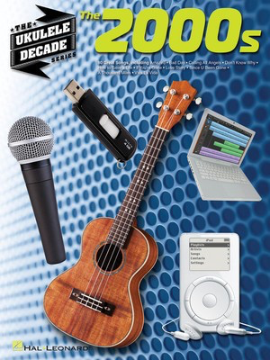 The 2000s - Ukulele Hal Leonard Melody Line, Lyrics & Chords