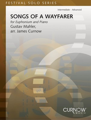 Songs of a Wayfarer - Euphonium and Piano - Gustav Mahler - Euphonium James Curnow Curnow Music