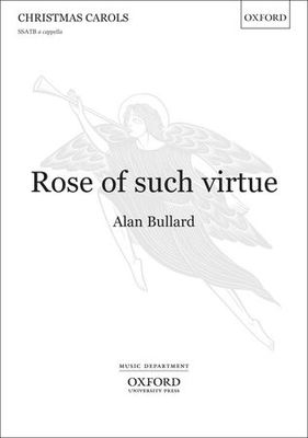Rose of such virtue - Alan Bullard - SSATB Oxford University Press Choral Score Octavo