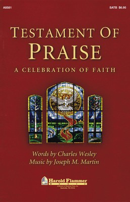 Testament of Praise - Joseph M. Martin - SATB Charles Wesley Shawnee Press Choral Score Octavo