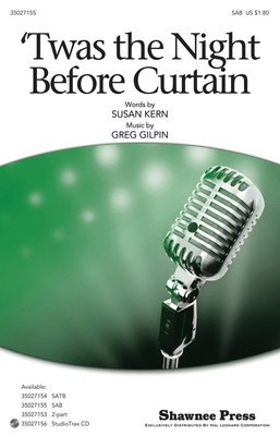 Twas the Night Before Curtain - Greg Gilpin|Susan Kern - SAB Shawnee Press Choral Score Octavo