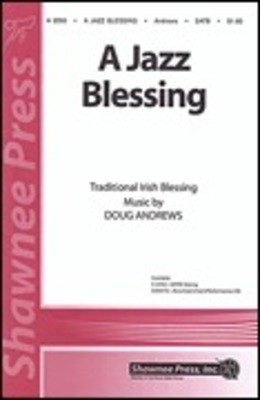 A Jazz Blessing - SATB Doug Andrews Shawnee Press Choral Score Octavo
