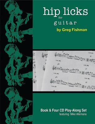 Hip Licks for Guitar - Book & Four CD Play-Along Set - Guitar Greg Fishman Greg Fishman Jazz Studios Guitar TAB /CD
