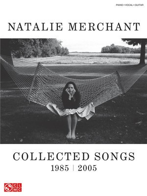 Natalie Merchant - Collected Songs, 1985-2005 - Guitar|Piano|Vocal Cherry Lane Music Piano, Vocal & Guitar