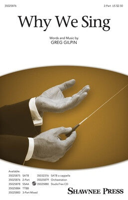 Why We Sing - Greg Gilpin - 2-Part Shawnee Press Choral Score Octavo