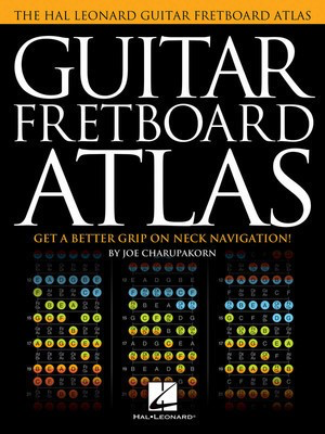 Guitar Fretboard Atlas - Get a Better Grip on Neck Navigation - Guitar Joe Charupakorn Hal Leonard