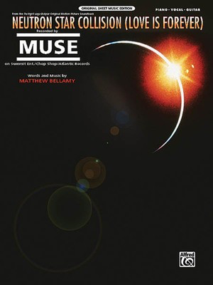 Neutron Star Collision (Love Is Forever) - from The Twilight Saga: Eclipse - Alfred Music Piano & Vocal