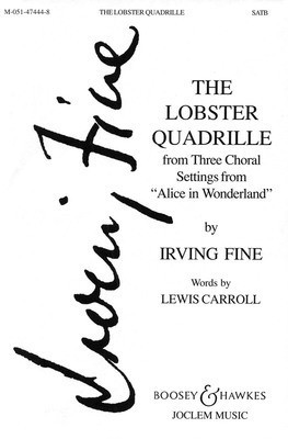 Lobster Quadrille - (from Three Choral Settings from Alice in Wonderland) - Irving Fine - SATB Boosey & Hawkes Octavo