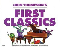 John Thompson's Easiest Piano Course: First Classics - Easy Piano Solo Willis Music 406347
