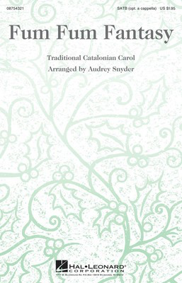 Fum Fum Fantasy - Traditional Catalonian Carol - SATB Audrey Snyder Hal Leonard Choral Score Octavo