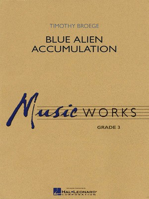 Blue Alien Accumulation - Timothy Broege - Hal Leonard Score/Parts