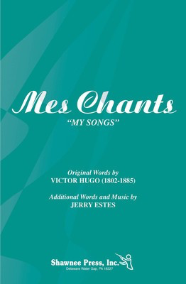 Mes Chants (My Song) - Jerry Estes|Victor Hugo - 3-Part Mixed Victor Hugo Shawnee Press Choral Score Octavo