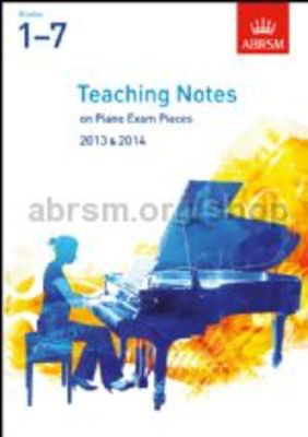 A B Pno Teaching Notes 2013-2014 Gr 1 - 7 - Piano Anthony Williams|Julian Hellaby|Margaret Murray McLeod|Stephen Ellis|Timothy Barratt ABRSM