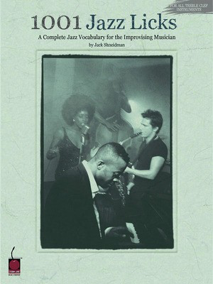 1001 Jazz Licks - A Complete Jazz Vocabulary for the Improvising Musician - Jack Shneidman - Treble Clef Instrument Jack Shneidman Cherry Lane Music