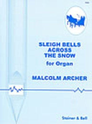Sleigh Bells Across The Snow - Malcolm Archer - Organ Stainer & Bell Organ Solo