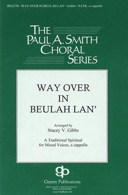 Way Over in Beulah Lan' - SATB divisi Stacey V. Gibbs Gentry Publications Choral Score Octavo