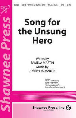 Song for the Unsung Hero - Joseph M. Martin|Pamela Stewart - SATB Shawnee Press Choral Score Octavo