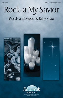 Rock-a My Savior - Kirby Shaw - SATB Daybreak Music Choral Score Octavo